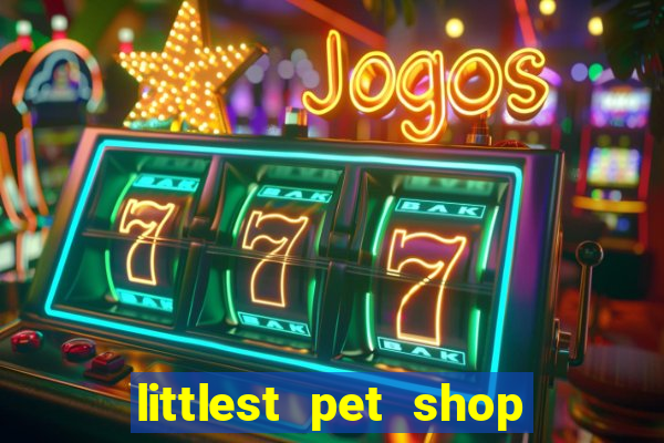 littlest pet shop jogo antigo baixar dinheiro infinito